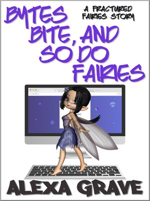 cover image of Bytes Bite, and So Do Fairies (Fractured Fairies, 6)